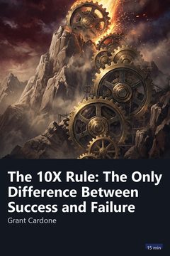 Cover of The 10X Rule: The Only Difference Between Success and Failure