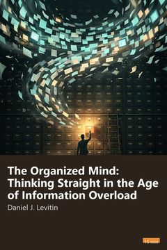 Cover of The Organized Mind: Thinking Straight in the Age of Information Overload