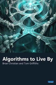 Cover of Algorithms to Live By