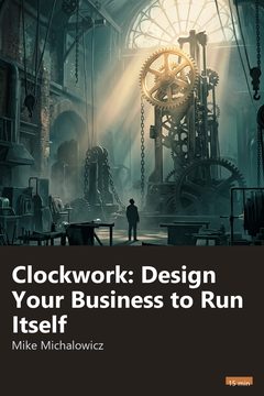 Cover of Clockwork: Design Your Business to Run Itself