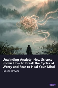 Cover of Unwinding Anxiety: New Science Shows How to Break the Cycles of Worry and Fear to Heal Your Mind