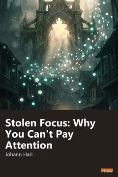 Cover of Stolen Focus: Why You Can't Pay Attention