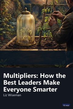 Cover of Multipliers: How the Best Leaders Make Everyone Smarter