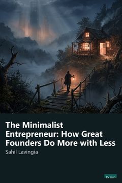 Cover of The Minimalist Entrepreneur: How Great Founders Do More with Less