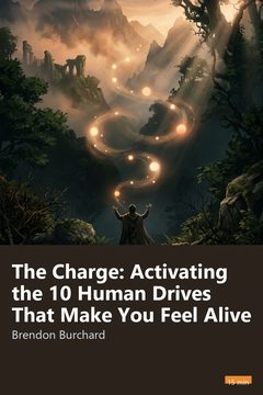 Cover of The Charge: Activating the 10 Human Drives That Make You Feel Alive