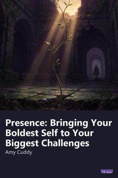 Cover of Presence: Bringing Your Boldest Self to Your Biggest Challenges