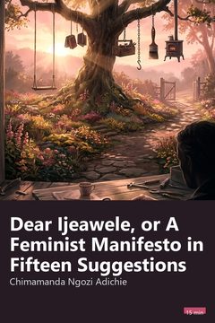 Cover of Dear Ijeawele, or A Feminist Manifesto in Fifteen Suggestions
