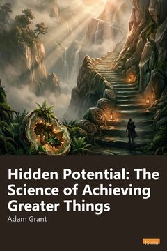 Cover of Hidden Potential: The Science of Achieving Greater Things