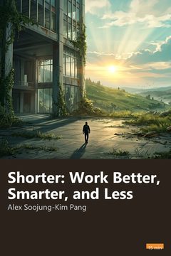 Cover of Shorter: Work Better, Smarter, and Less