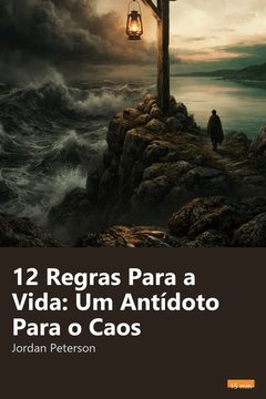 Capa do resumo de 12 Regras Para a Vida: Um Antídoto Para o Caos