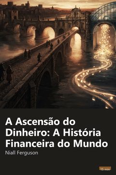 Capa do resumo de A Ascensão do Dinheiro: A História Financeira do Mundo