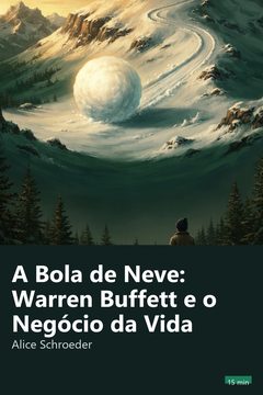 Capa do resumo de A Bola de Neve: Warren Buffett e o Negócio da Vida