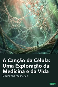Capa do resumo de A Canção da Célula: Uma Exploração da Medicina e da Vida