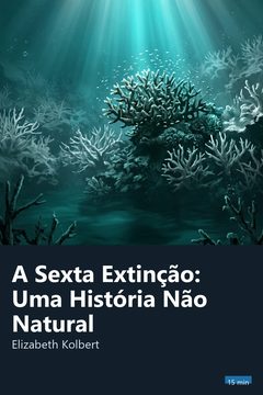 Capa do resumo de A Sexta Extinção: Uma História Não Natural