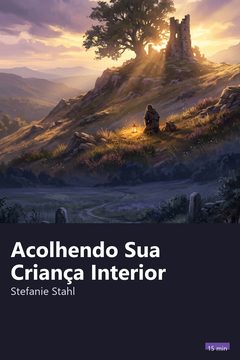 Capa do resumo de Acolhendo Sua Criança Interior