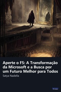 Capa do resumo de Aperte o F5: A Transformação da Microsoft e a Busca por um Futuro Melhor para Todos