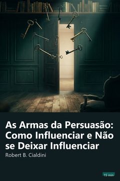 Capa do resumo de As Armas da Persuasão: Como Influenciar e Não se Deixar Influenciar