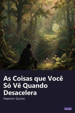 Capa do resumo de As Coisas que Você Só Vê Quando Desacelera