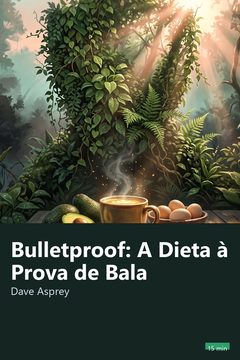Capa do resumo de Bulletproof: A Dieta à Prova de Bala