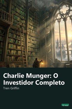 Capa do resumo de Charlie Munger: O Investidor Completo