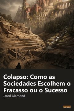 Capa do resumo de Colapso: Como as Sociedades Escolhem o Fracasso ou o Sucesso