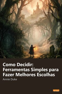 Capa do resumo de Como Decidir: Ferramentas Simples para Fazer Melhores Escolhas