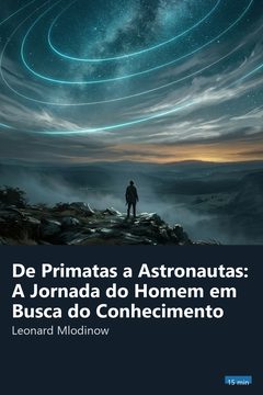 Capa do resumo de De Primatas a Astronautas: A Jornada do Homem em Busca do Conhecimento
