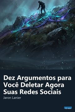 Capa do resumo de Dez Argumentos para Você Deletar Agora Suas Redes Sociais