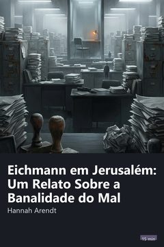 Capa do resumo de Eichmann em Jerusalém: Um Relato Sobre a Banalidade do Mal