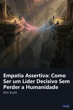 Capa do resumo de Empatia Assertiva: Como Ser um Líder Decisivo Sem Perder a Humanidade