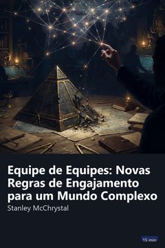 Capa do resumo de Equipe de Equipes: Novas Regras de Engajamento para um Mundo Complexo