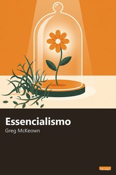 Capa do resumo de Essencialismo: A Disciplinada Busca por Menos