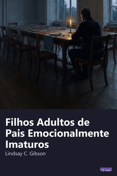Capa do resumo de Filhos Adultos de Pais Emocionalmente Imaturos