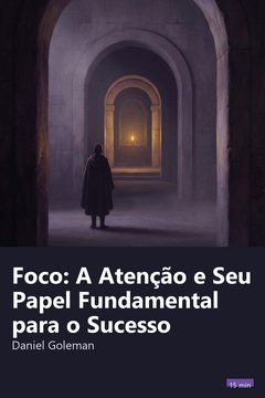Capa do resumo de Foco: A Atenção e Seu Papel Fundamental para o Sucesso