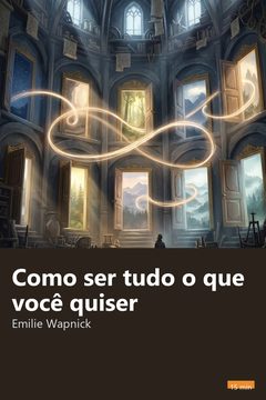 Capa do resumo de Como ser tudo o que você quiser
