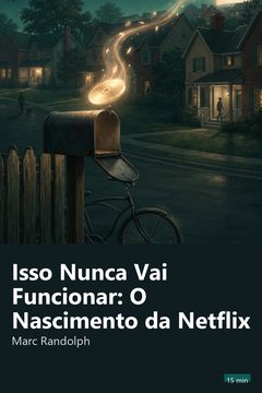 Capa do resumo de Isso Nunca Vai Funcionar: O Nascimento da Netflix