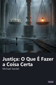 Capa do resumo de Justiça: O Que É Fazer a Coisa Certa