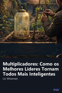 Capa do resumo de Multiplicadores: Como os Melhores Líderes Tornam Todos Mais Inteligentes