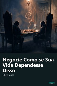 Capa do resumo de Negocie Como se Sua Vida Dependesse Disso
