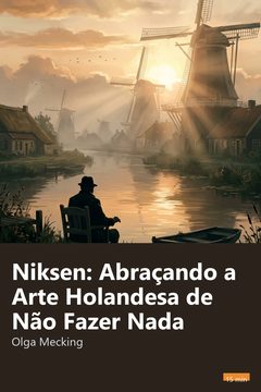 Capa do resumo de Niksen: Abraçando a Arte Holandesa de Não Fazer Nada