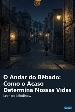 Capa do resumo de O Andar do Bêbado: Como o Acaso Determina Nossas Vidas