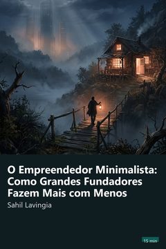 Capa do resumo de O Empreendedor Minimalista: Como Grandes Fundadores Fazem Mais com Menos