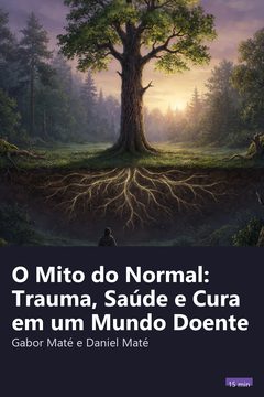 Capa do resumo de O Mito do Normal: Trauma, Saúde e Cura em um Mundo Doente