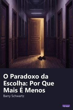 Capa do resumo de O Paradoxo da Escolha: Por Que Mais É Menos