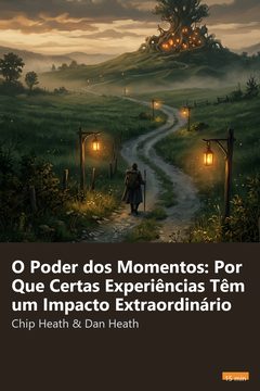 Capa do resumo de O Poder dos Momentos: Por Que Certas Experiências Têm um Impacto Extraordinário