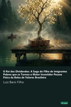 Capa do resumo de O Rei dos Dividendos: A Saga do Filho de Imigrantes Pobres que se Tornou o Maior Investidor Pessoa Física da Bolsa de Valores Brasileira