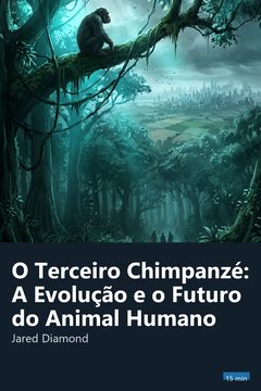 Capa do resumo de O Terceiro Chimpanzé: A Evolução e o Futuro do Animal Humano