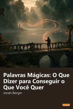 Capa do resumo de Palavras Mágicas: O Que Dizer para Conseguir o Que Você Quer