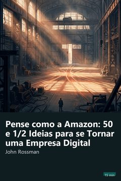 Capa do resumo de Pense como a Amazon: 50 e 1/2 Ideias para se Tornar uma Empresa Digital