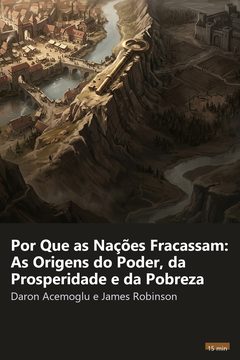 Capa do resumo de Por Que as Nações Fracassam: As Origens do Poder, da Prosperidade e da Pobreza
